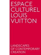 Couverture du livre « Espace culturel Louis Vuitton ; lanscapes of contemporaty creation » de  aux éditions Actes Sud