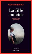 Couverture du livre « La fille muette » de Michael Hjorth et Hans Rosenfeldt aux éditions Actes Sud