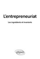 Couverture du livre « L'entrepreneuriat : Les ingrédients et invariants » de Collectif et Jean-Francois Etienne aux éditions Ellipses