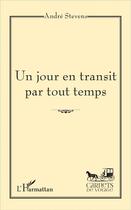 Couverture du livre « Un jour en transit par tout temps » de Andre Stevens aux éditions L'harmattan
