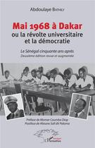 Couverture du livre « Mai 1968 à Dakar ou la révolte universitaire et la démocratie ; le Sénégal cinquante ans après (2e édition) » de Abdoulaye Bathily aux éditions L'harmattan