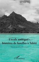 Couverture du livre « L'école ambiguë : histoires de familles à Tahiti » de Marie Salaun et Emeline Le Plain aux éditions L'harmattan