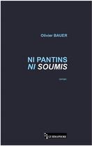 Couverture du livre « Ni pantins ni soumis » de Olivier Bauer aux éditions Le Semaphore