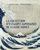 Couverture du livre « La collection d'estampes japonaises de Claude Monet » de Marianne Delafond et Genevieve Aitken aux éditions Gourcuff Gradenigo