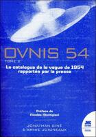 Couverture du livre « Ovnis 54 : le catalogue de la vague de 1954 rapportée par la presse t.2 » de Jonathan Gine et Annie Joigneaux aux éditions Jmg