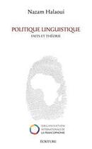 Couverture du livre « Politique linguistique ; faits et théorie » de Nazam Halaoui aux éditions Ecriture