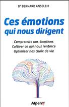 Couverture du livre « Le cerveau ; ces émotions qui nous dirigent » de Bernard Anselem aux éditions Alpen