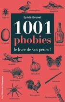 Couverture du livre « 1001 phobies » de Sylvie H. Brunet aux éditions Les Editions De L'opportun