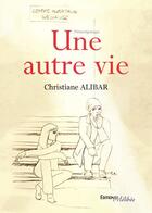 Couverture du livre « Une autre vie » de Christiane Alibar aux éditions Melibee