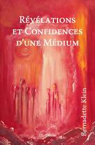 Couverture du livre « Revelations et confidences d'une medium » de Klein Bernadette aux éditions Id