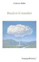 Couverture du livre « Freud et le transfert » de Catherine Muller aux éditions Campagne Premiere