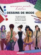 Couverture du livre « Nouveaux secrets d'atelier : dessins de mode » de Stephanie Corfee aux éditions Un Dimanche Apres-midi