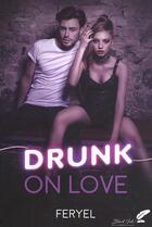 Couverture du livre « Drunk on love » de Feryel aux éditions Black Ink