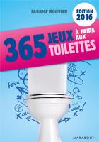 Couverture du livre « 365 jeux à faire aux toilettes (édition 2015/2016) » de Fabrice Bouvier aux éditions Marabout