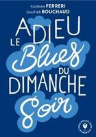 Couverture du livre « Adieu le blues du dimanche soir » de Florian Ferreri et Gautier Bouchaud aux éditions Marabout