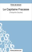 Couverture du livre « Le capitaine Fracasse de Théophile Gautier : analyse complète de l'½uvre » de Sophie Lecomte aux éditions Fichesdelecture.com