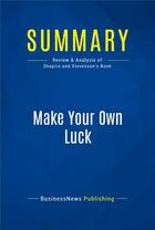 Couverture du livre « Summary: make your own luck - review and analysis of shapiro and stevenson's book » de  aux éditions Business Book Summaries