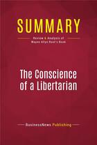 Couverture du livre « Summary: The Conscience of a Libertarian : Review and Analysis of Wayne Allyn Root's Book » de Businessnews Publish aux éditions Political Book Summaries