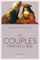 Couverture du livre « Les couples phares de la bible » de Jocelyne Tarneaud aux éditions Salvator