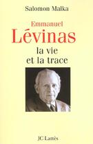 Couverture du livre « Emmanuel Lévinas ; la vie et la trace » de Salomon Malka aux éditions Lattes