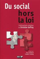 Couverture du livre « Du social hors la loi ; l'anthropologie analytique de Christian Geffray » de Guillaud/Letang aux éditions Ird