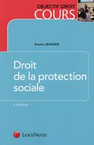 Couverture du livre « Droit de la protection sociale » de Emeric Jeansen aux éditions Lexisnexis