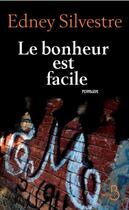 Couverture du livre « Le bonheur est facile » de Edney Silvestre aux éditions Belfond