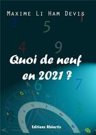 Couverture du livre « Quoi de neuf en 2021 ? » de Maxime Li Ham Devis aux éditions Rheartis