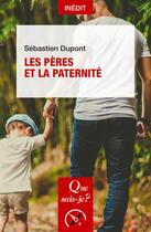 Couverture du livre « Les pères et la paternité » de Sebastien Dupont aux éditions Que Sais-je ?