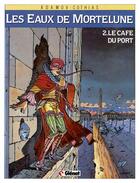 Couverture du livre « Les eaux de Mortelune Tome 2 ; le café du port » de Patrick Cothias et Philippe Adamov aux éditions Glenat