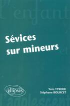 Couverture du livre « Sevices sur mineurs » de Tyrode/Bourcet aux éditions Ellipses