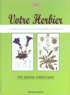 Couverture du livre « Votre herbier ; 160 plantes medicinales » de  aux éditions De Vecchi
