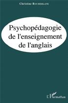 Couverture du livre « Psychopédagogie de l'enseignement de l'anglais » de Christine Rocheblave aux éditions L'harmattan