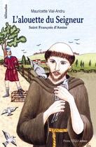 Couverture du livre « L'alouette du seigneur - saint francois d'assise » de Vial-Andru/Laurence aux éditions Tequi