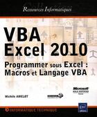 Couverture du livre « VBA Excel 2010 ; programmer sous Excel : macros et langage VBA » de Michele Amelot aux éditions Eni