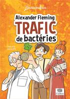 Couverture du livre « Alexander Fleming, trafic de bactéries » de Charlotte Grossetete aux éditions Le Pommier