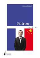 Couverture du livre « Patron ! » de Jerome Athenol aux éditions Societe Des Ecrivains