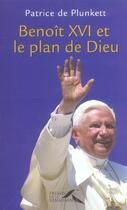 Couverture du livre « Benoit Xvi Et Le Plan De Dieu » de Patrice De Plunkett aux éditions Presses De La Renaissance