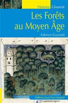 Couverture du livre « Les forêts au Moyen-Âge » de Guizard Fabrice aux éditions Gisserot