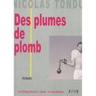 Couverture du livre « Des plumes de plomb » de Nicolas Tondu aux éditions Jacques Andre