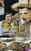 Couverture du livre « Nourritures canailles » de Madeleine Ferrieres aux éditions Points