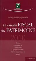 Couverture du livre « Le guide fiscal du patrimoine (édition 2010) » de Longevialle (De aux éditions Revue Fiduciaire