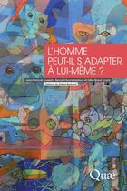 Couverture du livre « L'homme peut-il s'adapter à lui-même ? » de Gilles Boeuf et Jean-Francois Toussaint et Bernard Swynghedauw aux éditions Quae