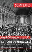 Couverture du livre « Le traité de Versailles et la fin de la Première Guerre mondiale : chronique d'une paix manquée » de Jonathan D'Haese aux éditions 50minutes.fr