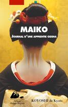Couverture du livre « Maiko ; journal d'une apprentie geisha » de Koyoshi De Kyoto aux éditions Picquier