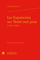 Couverture du livre « Les exposicions sur vérité mal prise le dit de vérité » de Georges Chastellain aux éditions Classiques Garnier