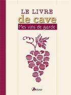 Couverture du livre « Livre de cave ; mes vins de garde » de  aux éditions Artemis