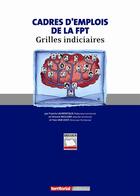 Couverture du livre « Cadres d'emplois de la FTP ; grilles indiciaires » de Francis Laurentiaux et Vincent Migliore et Yves Van Oost aux éditions Territorial