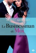 Couverture du livre « Les héritiers t.2 ; le businessman et moi » de Ruth Cardello aux éditions Milady