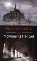 Couverture du livre « Histoires insolites des monuments français » de Raphael Jullian aux éditions City